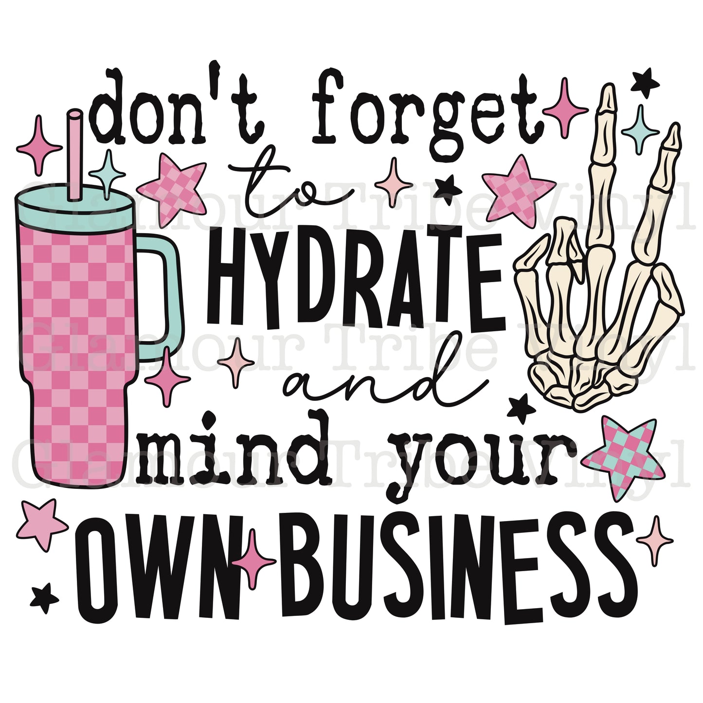 Hydrate & Mind Your Own Business