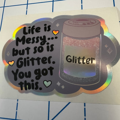 Life is Messy, but so is Glitter decal