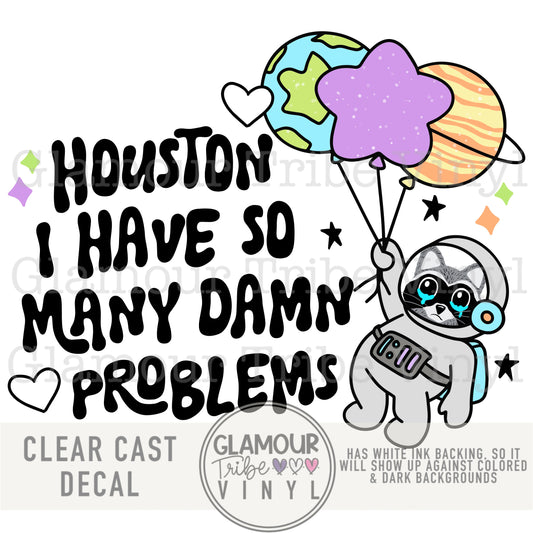 HOUSTON, I HAVE SO MANY DAMN PROBLEMS