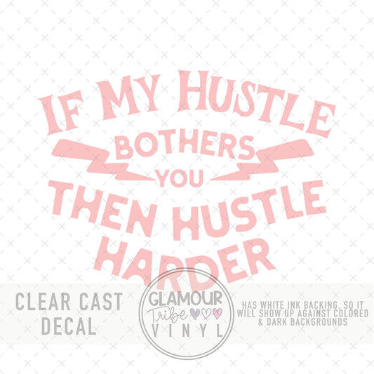 IF MY HUSTLE BOTHERS YOU